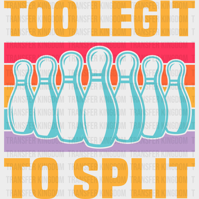 Too Legit To Split Yellow Design - Bowling DTF Transfers