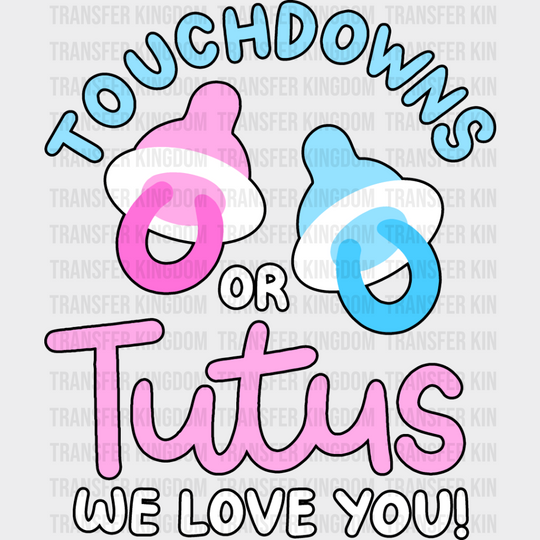 Touchdown Or Tutus - Gender Reveal Dtf Heat Transfer Unisex S & M (10’’) / Dark Color Design