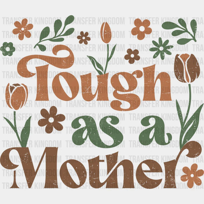 Tough As A Mother - Mother's Day DTF Transfer