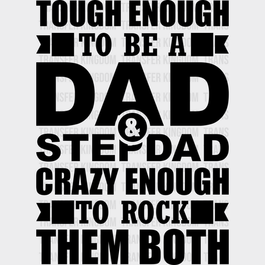 Tough Enough To Be A Dad & Stepdad - Father’s Day Dtf Heat Transfer Unisex S M (10’’) / Dark