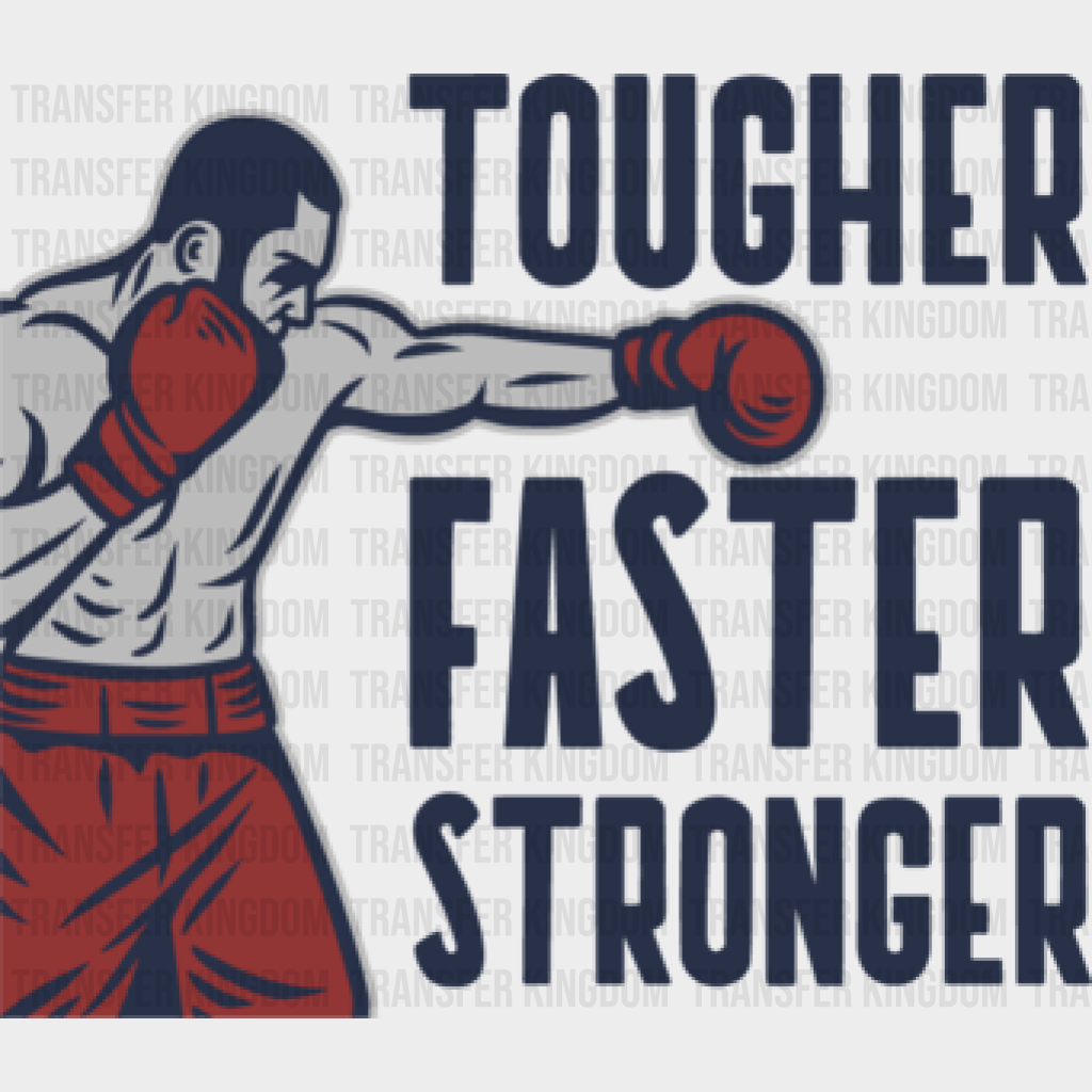 Tougher Faster Stronger - Gym Dtf Heat Transfer