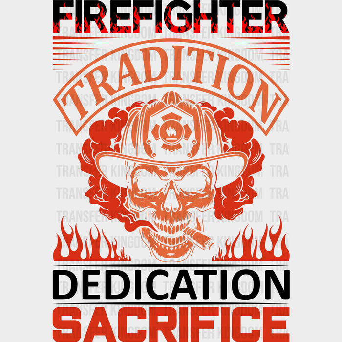 Tradition Dedication Sacrifice - Fire Department DTF Transfers