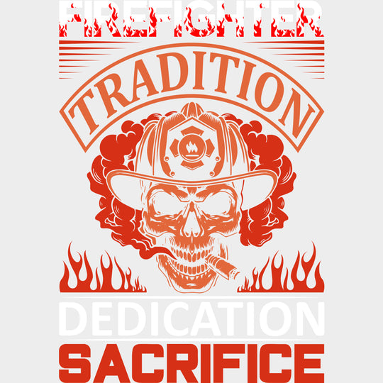 Tradition Dedication Sacrifice - Fire Department DTF Transfers transfer-kingdom Light Color Design (See Imaging)