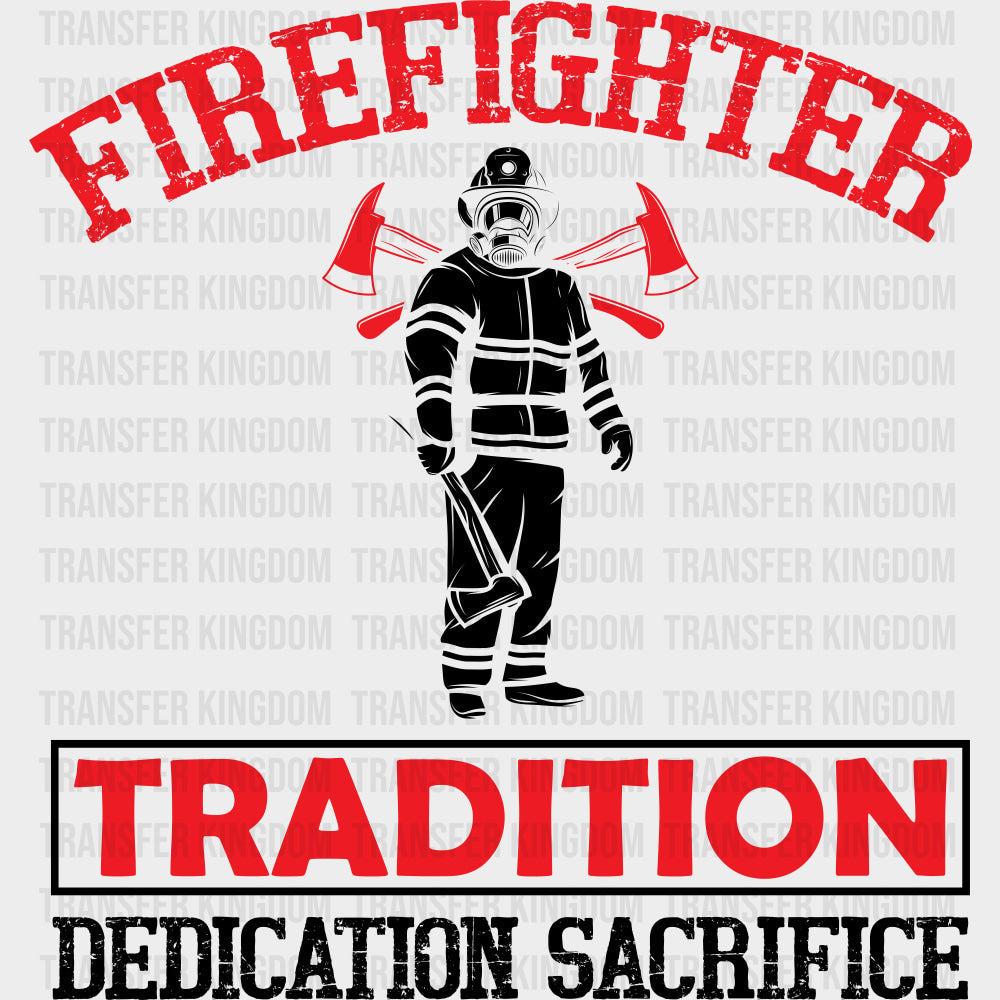 Tradition Dedication Sacrifice Red Design - Fire Department DTF Transfers Adult Unisex - S & M (10’’) / Dark Color