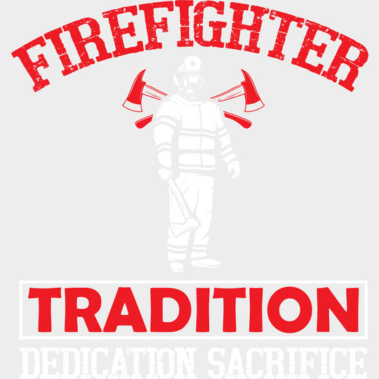 Tradition Dedication Sacrifice Red Design - Fire Department DTF Transfers Adult Unisex - S & M (10’’) / Light Color