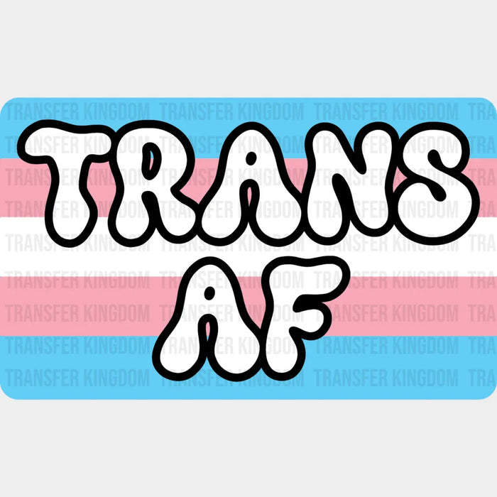 Trans AF Trans Flag Design - Transsexual Iron On DTF Transfer