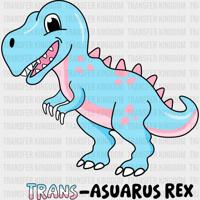 Trans-Asuarus Rex - Transgender DTF Transfers