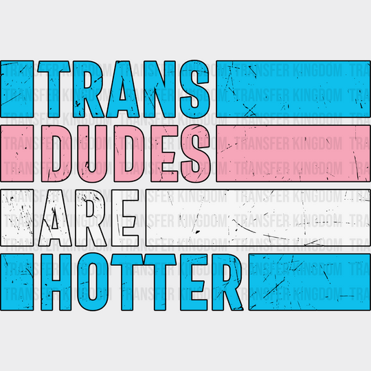 Trans Dudes Are Hotter - Transgender Iron On Dtf Transfer Unisex S & M (10’’) / Dark Color