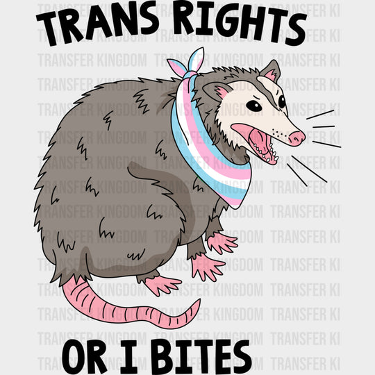 Trans Rights Or I Bites - Transgender DTF Transfers transfer-kingdom Dark Color Design (See Imaging)
