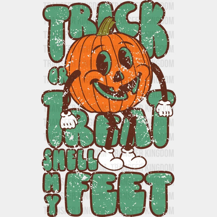 Trick Or Treat Smell My Feet - DTF heat transfer