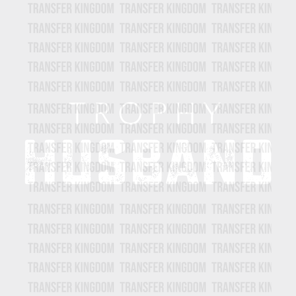 Trophy Husband Valentines Day Design - Dtf Heat Transfer