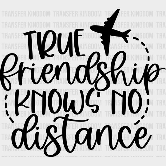 True Friendship Knows No Distance - Bff Iron On Dtf Transfer Unisex S & M (10’’) / Dark Color