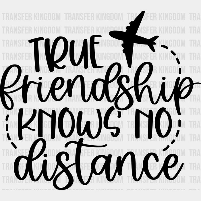 True Friendship Knows No Distance - BFF Iron On DTF Transfer