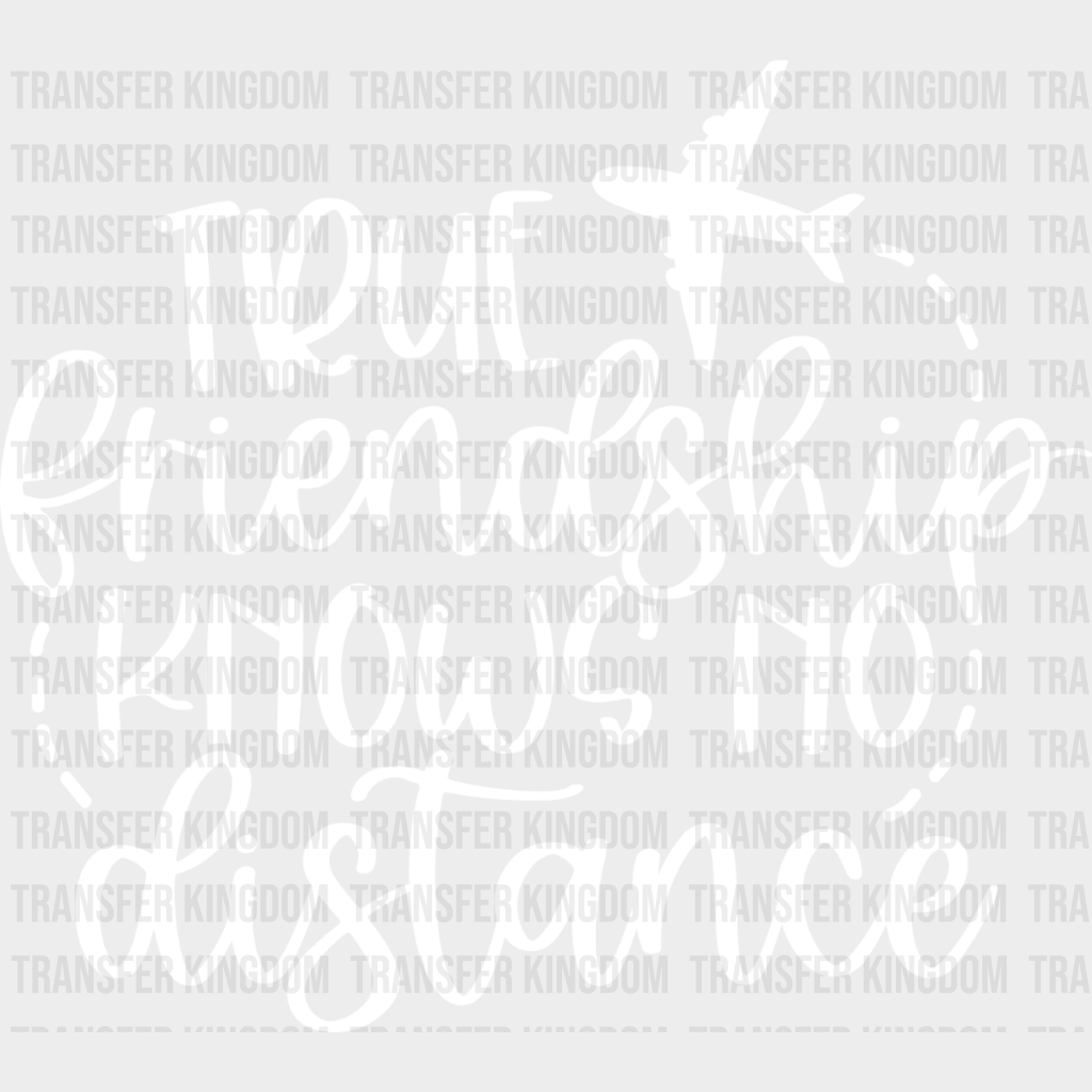 True Friendship Knows No Distance - Bff Iron On Dtf Transfer Unisex S & M (10’’) / Light Color