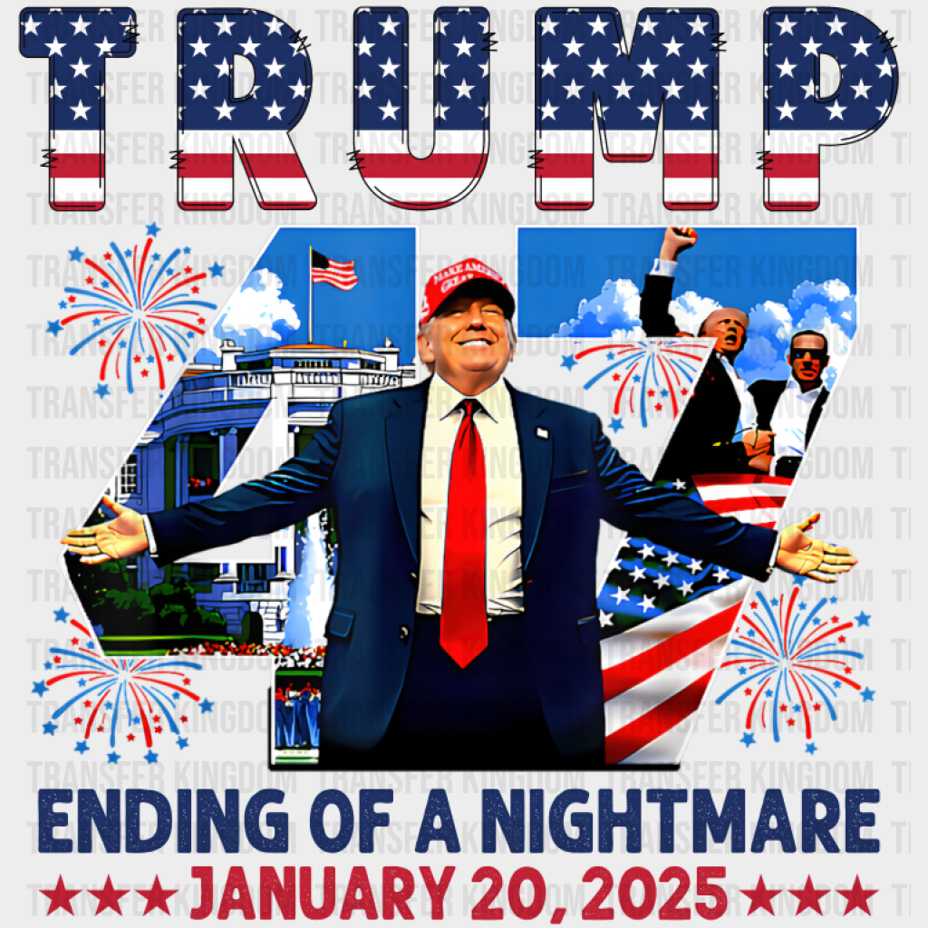 Trump 47 Ending Of A Nightmare - Trump DTF Transfer