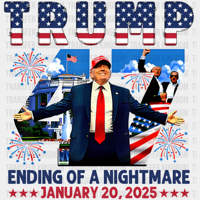 Trump 47 Ending Of A Nightmare - Trump DTF Transfer