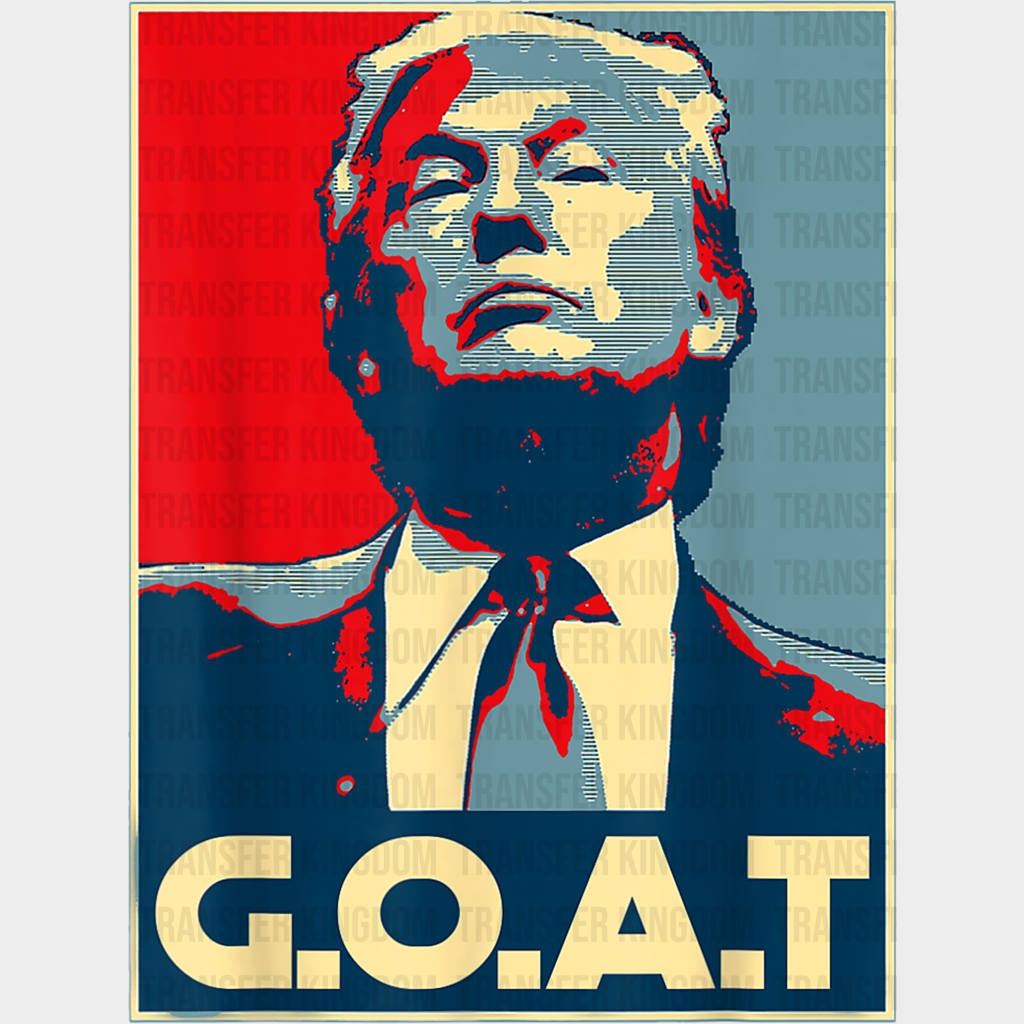 Trump G.o.a.t Design - Theme Dtf Transfer