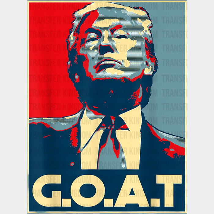 Trump G.O.A.T Design - Trump Theme DTF Transfer