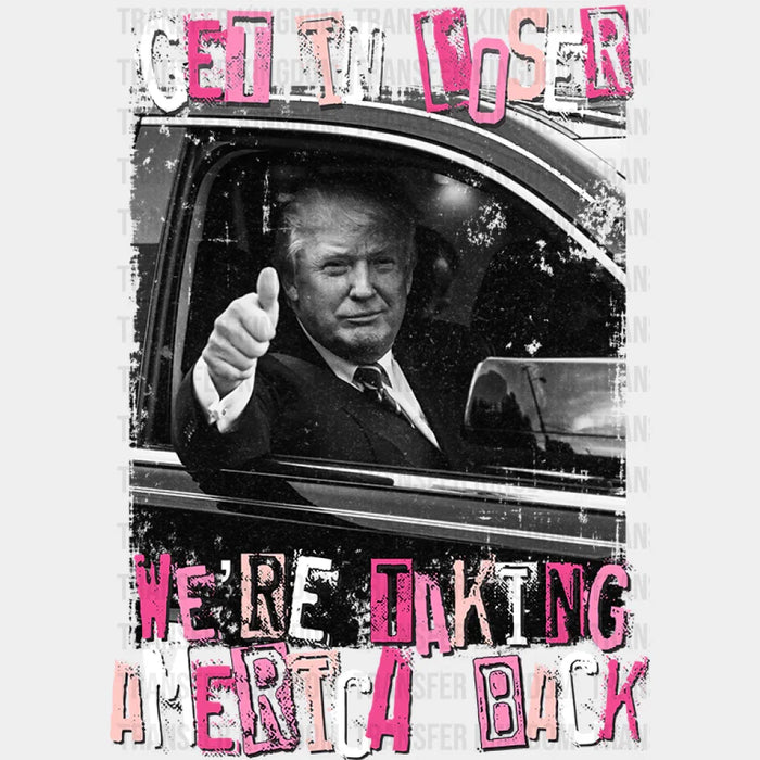 Trump Get In Loser Election DTF Transfer