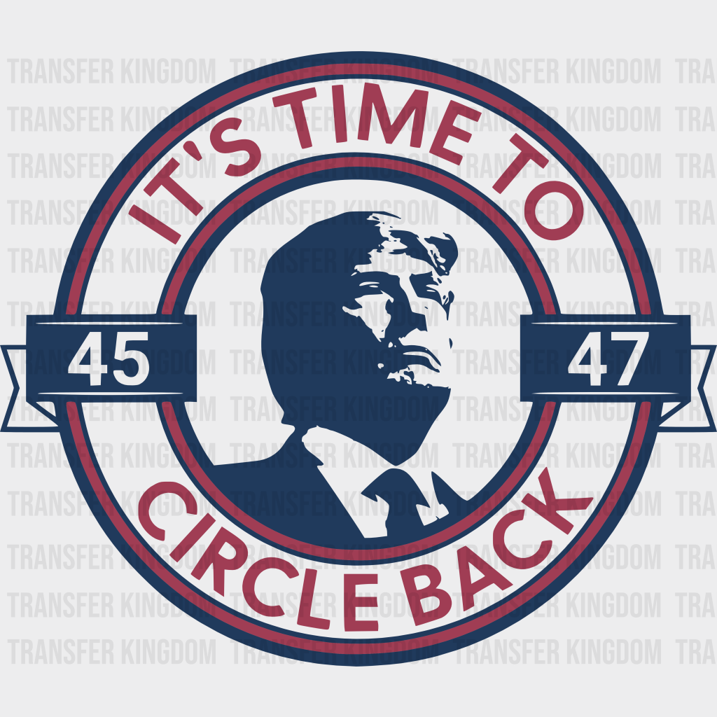 Trump It’s Time To Circle Back Election Dtf Transfer Unisex - S & M (10’) / Dark Color Design