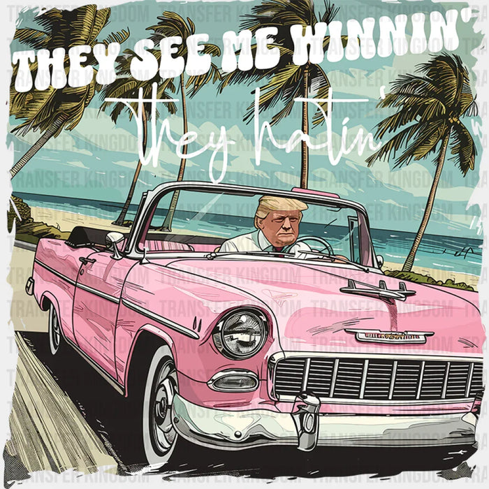 Trump They See Me Winnin' Election DTF Transfer