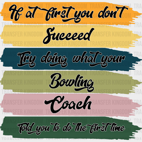 Try Doing What Your Coach Told You - Bowling DTF Transfers Adult Unisex - S & M (10’’) / Dark Color Design (See Imaging)