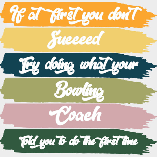 Try Doing What Your Coach Told You - Bowling DTF Transfers Adult Unisex - S & M (10’’) / Light Color Design (See