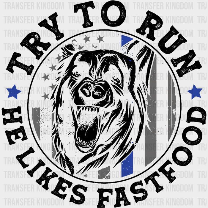 Try To Run, He Likes Fastfood - Police DTF Transfers