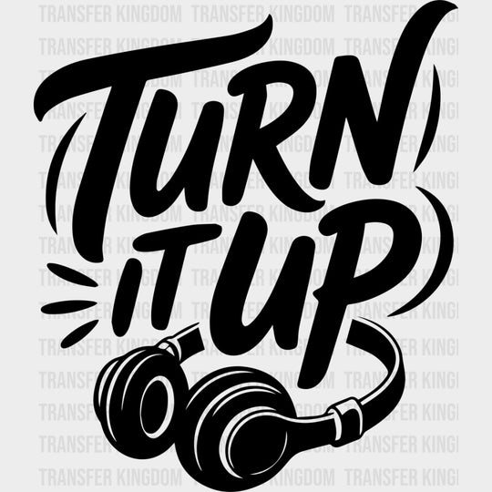 Turn It Up - Music DTF Transfers transfer-kingdom Dark Color Design (See Imaging)