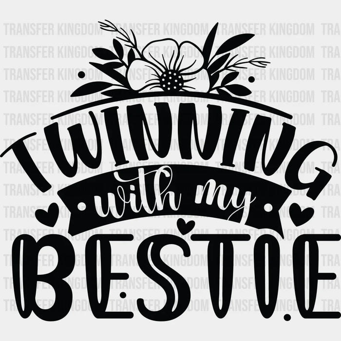 Twinning With My Bestie - Best Friends DTF Transfer