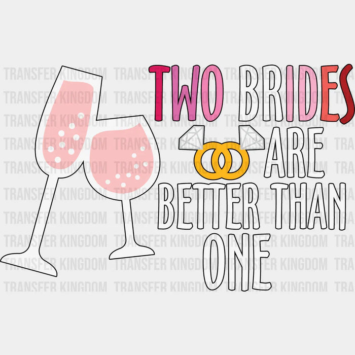 Two Brides Are Better Than One - Lesbian DTF Transfer