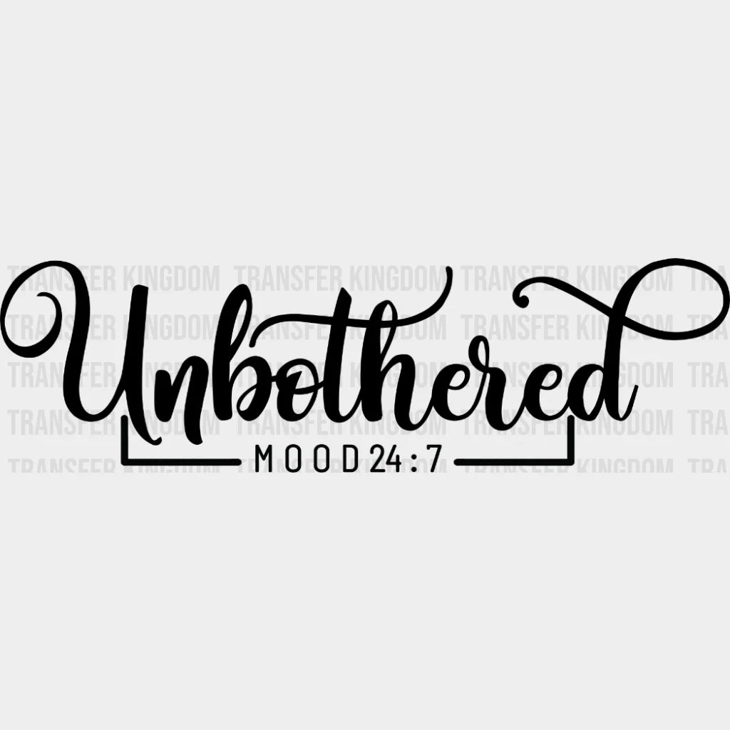 Unbothered Mood 24:7 - Tired Mom Mothers Day Funny Design Dtf Heat Transfer