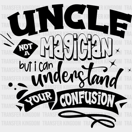 Uncle Not A Magician - Dtf Heat Transfer Unisex S & M (10’’) / Dark Color Design See Imaging