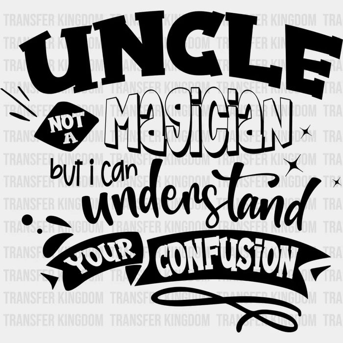 Uncle Not A Magician - Uncle DTF Heat Transfer