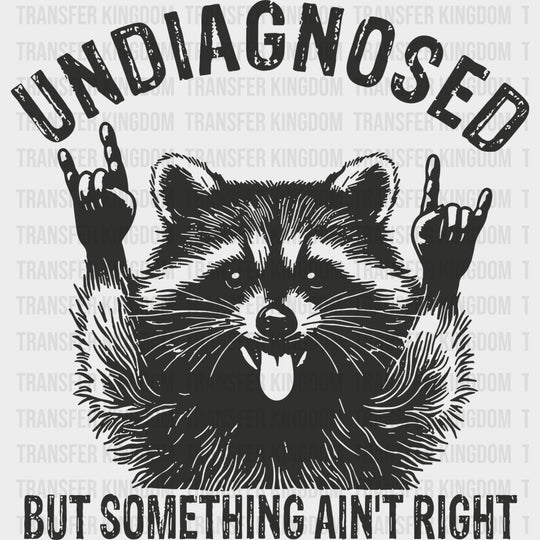 Undiagnosed But Something Ain’t Right - Funny DTF Transfers - Adult Unisex - S & M (10’’) / Dark Color Design (See