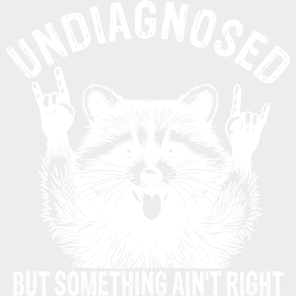 Undiagnosed But Something Ain’t Right - Funny DTF Transfers - Adult Unisex - S & M (10’’) / Light Color Design (See