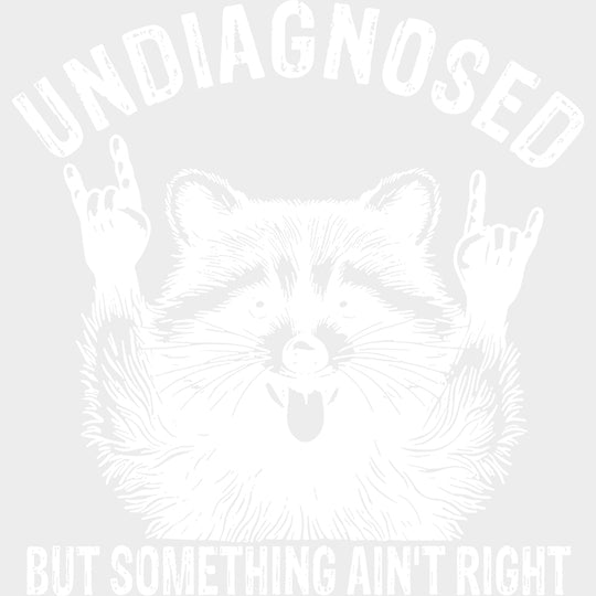 Undiagnosed But Something Ain’t Right - Funny DTF Transfers - Adult Unisex - S & M (10’’) / Light Color Design (See