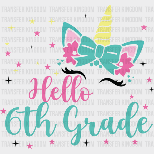 Unicorn Hello 6th Grade - Back To School DTF Transfer - Transfer Kingdom