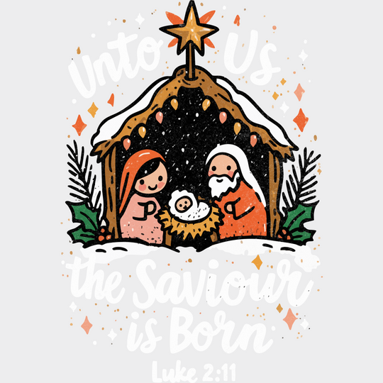 Unto Us The Saviour Is Born Luke 2:11 - Christmas DTF Transfer Adult Unisex - S & M (10’’) / Light Color Design (See