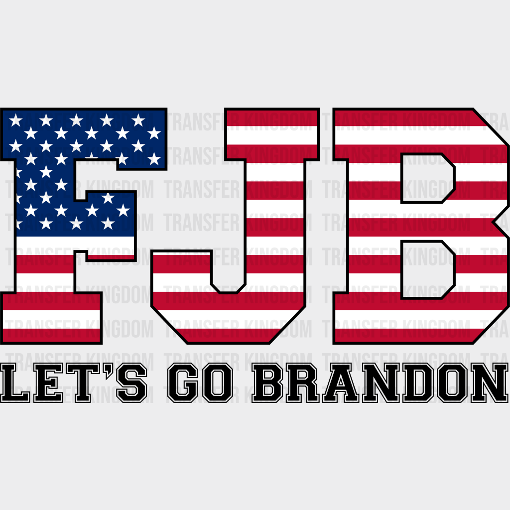 US Flag FJB Let's Go Brandon Election DTF Transfer