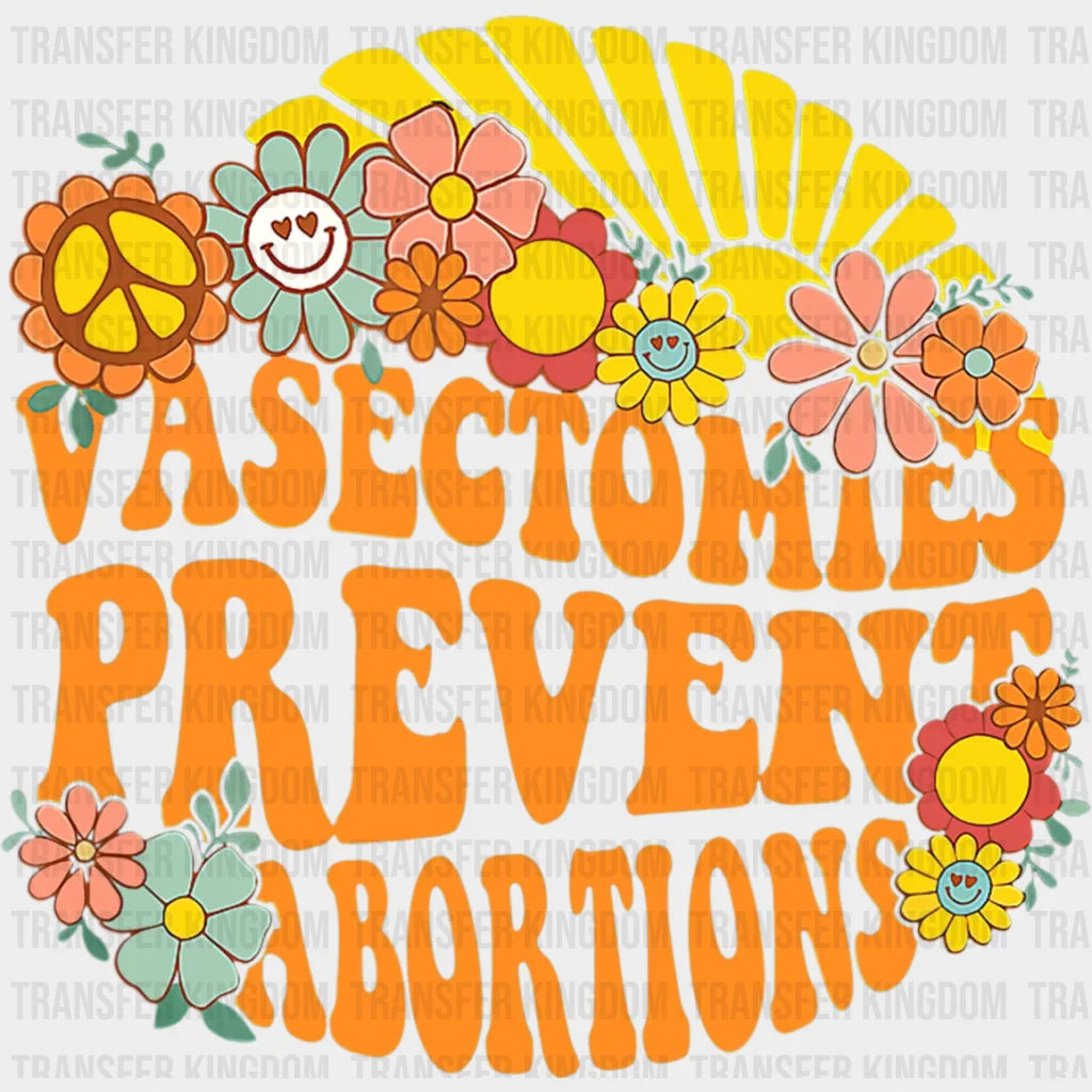 Vasectomies Prevent Abortions Design - Dtf Heat Transfer