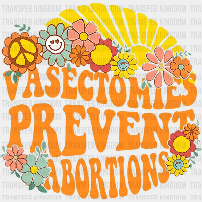 Vasectomies Prevent Abortions Design - DTF heat transfer