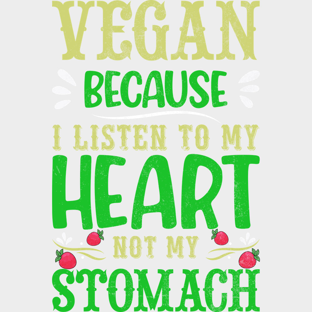 Vegan Because I Listen To My Heart - Vegan DTF Transfers - Adult Unisex - S & M (10’’) / Light Color Design (See