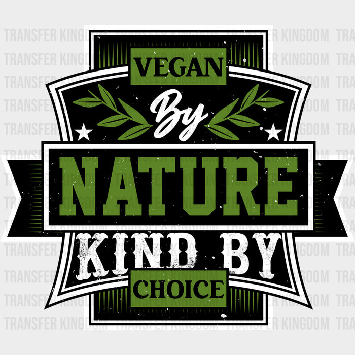 Vegan By Nature, Kind By Choice - Vegan DTF Transfers