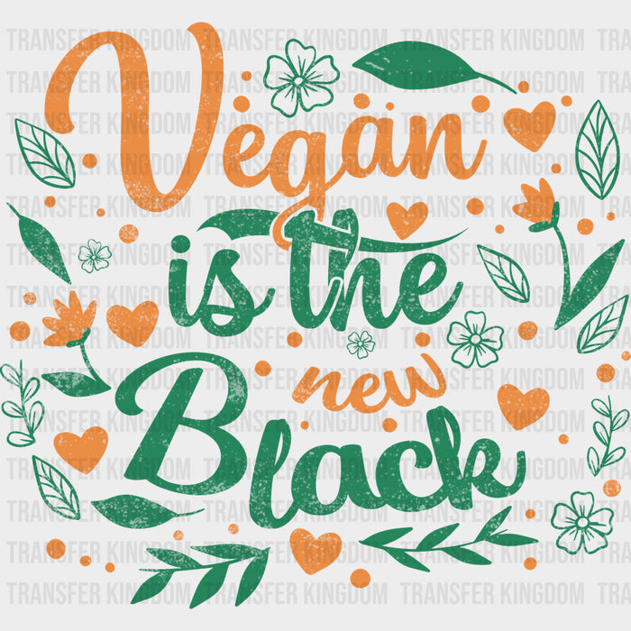 Vegan Is The New Black - Vegan DTF Transfers