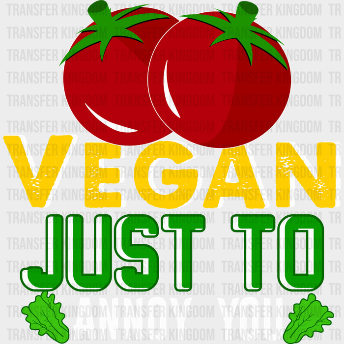 Vegan Just To Annoy You - Vegan DTF Transfers