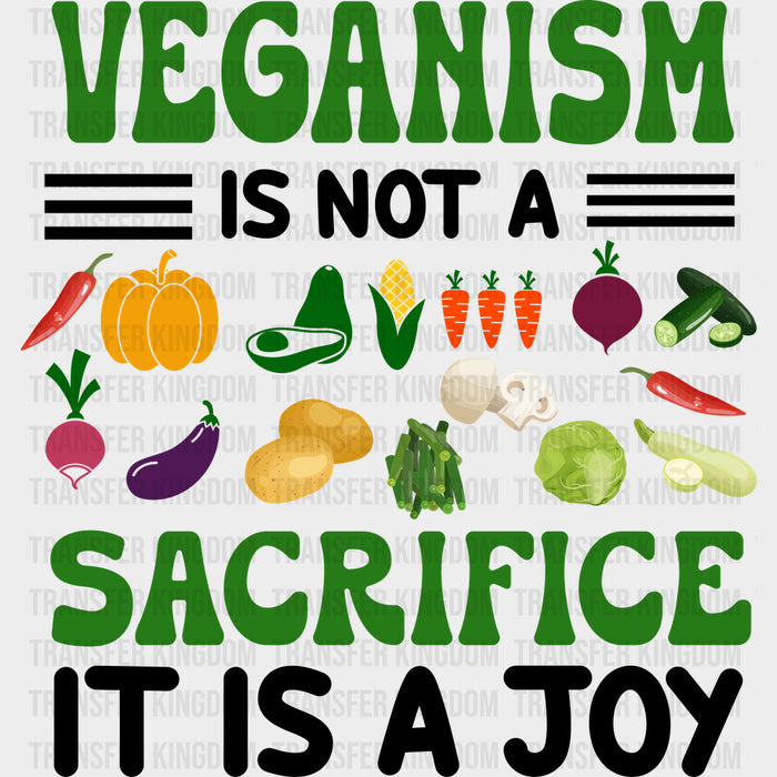 Veganism Is Not A Sacrifice It Is A Joy - Vegan DTF Transfers