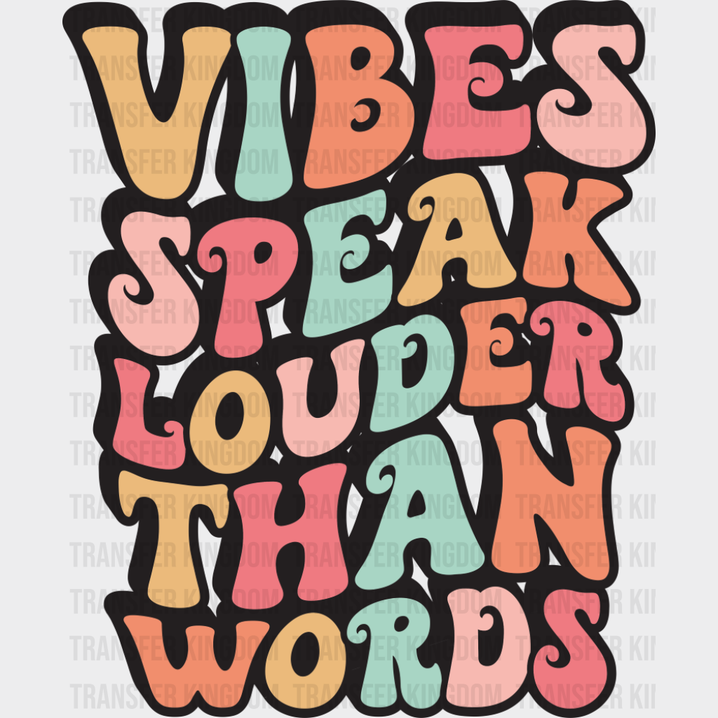 Vibes Speak Louder Than Words - Good Vibes DTF Transfer Adult Unisex - S & M (10’’) / Dark Color Design (See Imaging)