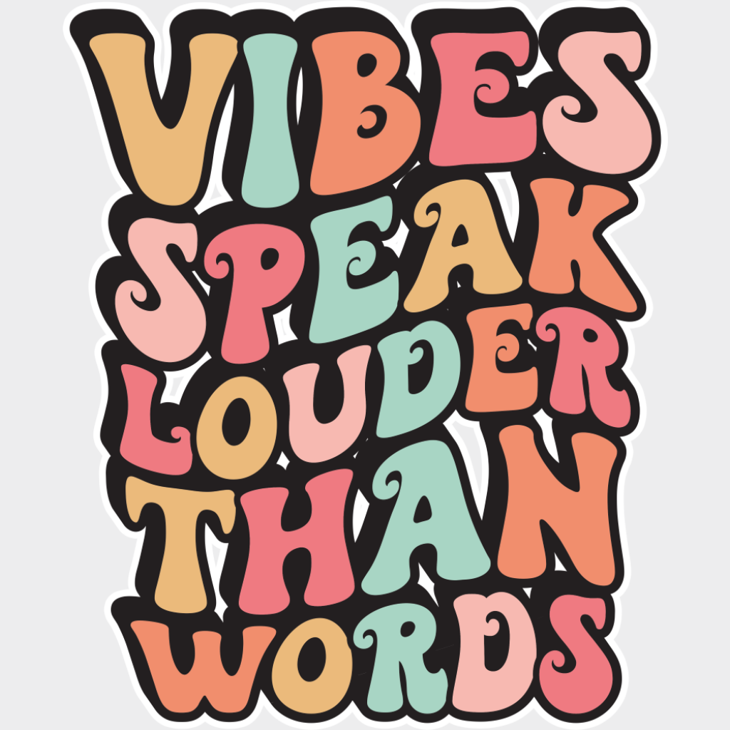 Vibes Speak Louder Than Words - Good Vibes DTF Transfer Adult Unisex - S & M (10’’) / Light Color Design (See Imaging)