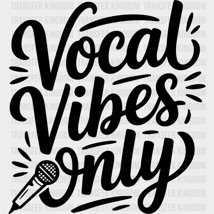 Vocal Vibes Only - Music DTF Transfers